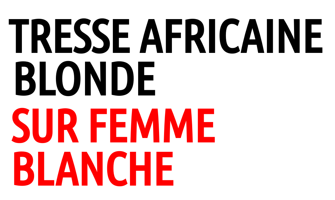 Tresses africaines blondes chez les femmes blanches: mode d'emploi